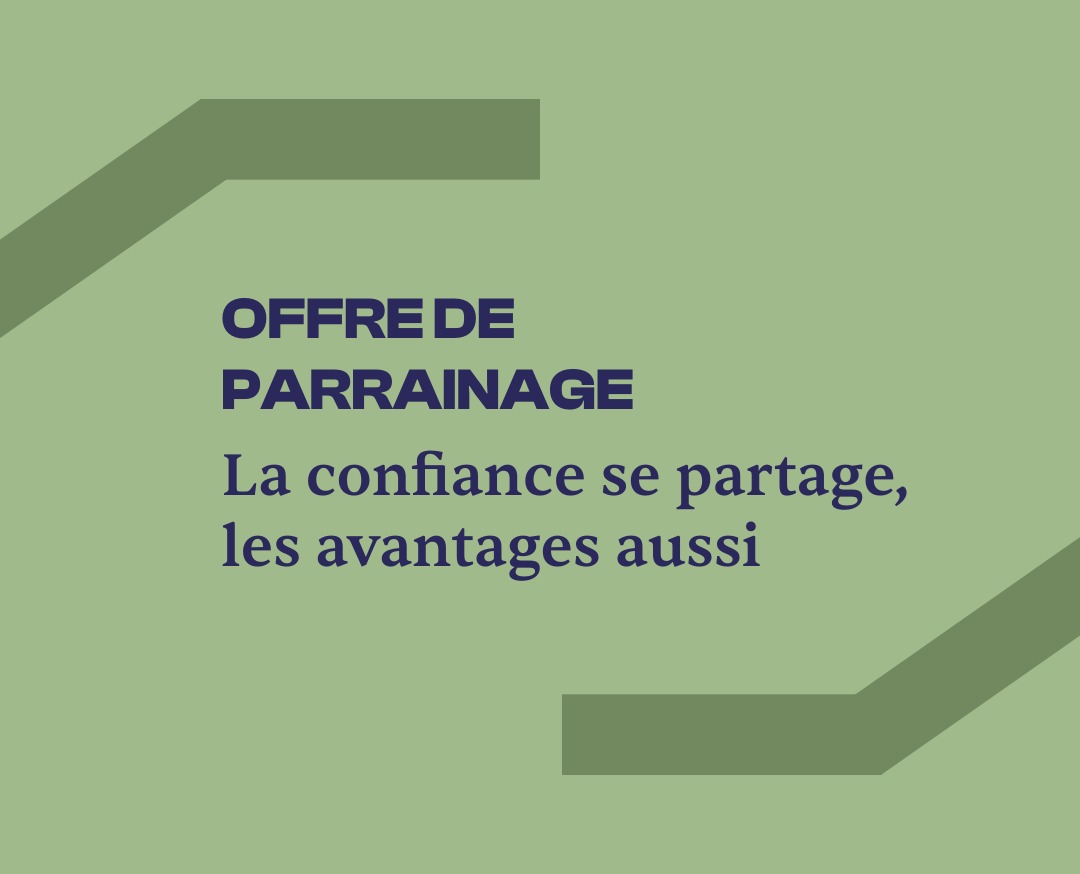 Offre de parrainage : La confiance se partage, les avantages aussi