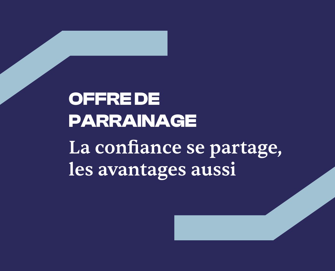 Offre de parrainage : La confiance se partage, les avantages aussi